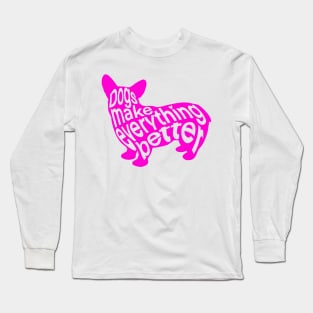 Dogs Make Everything Better Long Sleeve T-Shirt